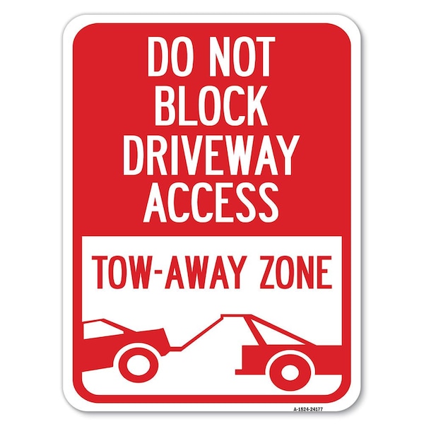 Signmission Do Not Block Driveway Access Tow Away Zone W/ Graphic Alum Parking Sign, 18" x 24", A-1824-24177 A-1824-24177 - main